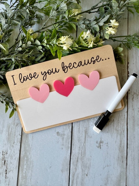 wooden "I Love you Because" plaques with acrylic dry erase section comes with marker made by Relatively made laser designs