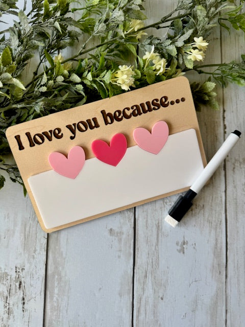 wooden "I Love you Because" plaques with acrylic dry erase section comes with marker made by Relatively made laser designs